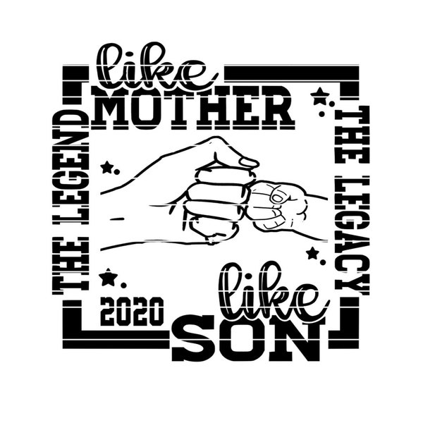 Mother's Gift Fistbump SVG, Like Mother Like Son, The Legend The Legacy, Gift for Mom's Birthday Cut File SVG, PNG, jpg