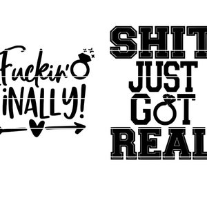 May include: Black and white graphic text design with the text "Fuckin' finally!" with an arrow and heart and "Shit just got real" with a ring.