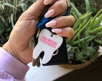 You Better Floss Bitch Keychain