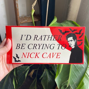 Nick Cave - Adesivi per paraurti "I'd Rather Be Crying To"