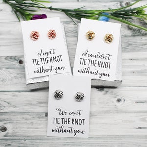 Bridesmaid Proposal Knot Earrings, I Couldn&#39;t Tie the Knot Without You, Bridesmaid Jewelry Earrings, Pesonalized Maid of Honor Proposal Gift