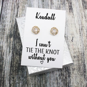 Bridesmaid proposal knot earrings,I can't tie the knot without you,Maid of honor proposal,Bridesmaid jewelry gift box,Personalized message