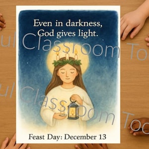 May include: A print featuring a woman holding a lantern, with the text "Even in darkness, God gives light." The image has a blue background with a yellow moon and is surrounded by children's hands. The text "Feast Day: December 13" is also present.