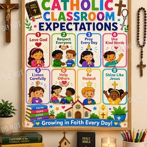May include: A framed poster titled Our Catholic Classroom Expectations featuring eight numbered rules with colorful illustrations of children, a church, and books labeled Faith, Hope, Love, and Joy, with the text Growing in Faith Every Day.