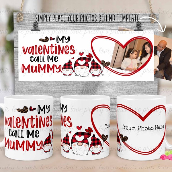 My Valentines  call me Mummy 11oz Coffee Mug Template Photo Mug Template