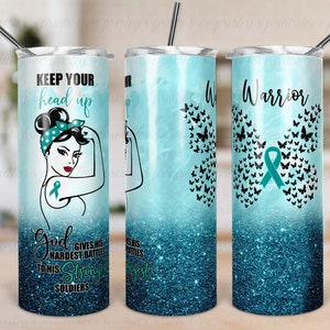 May include: Three teal tumblers with a glitter finish. The tumbler on the left features a woman with a teal ribbon and the text "Keep your head up. God gives his hardest battles to his strongest soldiers". The tumbler in the middle has a teal butterfly design with a teal ribbon. The tumbler on the right has a teal butterfly design with a teal ribbon and the text "Warrior".