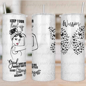May include: Three white tumblers with different designs. The first tumbler features a woman with a strong pose and the text "Keep Your Head Up". The second tumbler has the text "Strongest" and the third tumbler has the text "Warrior" with a black ribbon and butterflies.