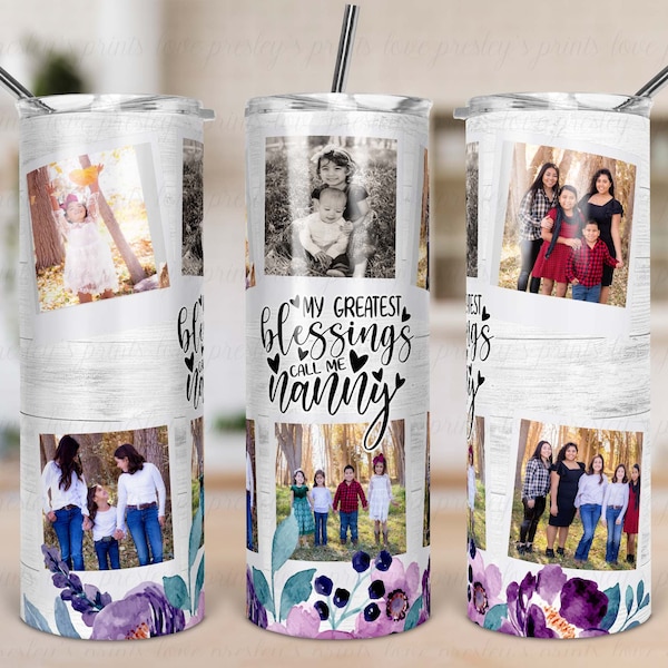 My Greatest Blessings Nanny, Nanny Tumbler, 6 Photos Template, Photo Tumbler Template