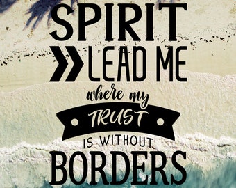 Spirit Lead Me Where My Trust is Without Borders - Etsy