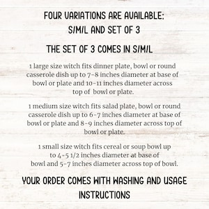 K&ouml;nnte beinhalten: Text auf wei&szlig;em Hintergrund, der die Gr&ouml;&szlig;en und Variationen f&uuml;r ein Hexen-Themendish erkl&auml;rt. Der Text lautet "Four variations are available: S/M/L and set of 3. The set of 3 comes in S/M/L. 1 large size witch fits dinner plate, bowl or round casserole dish up to 7-8 inches diameter at base of bowl or plate and 10-11 inches diameter across top of bowl or plate. 1 medium size witch fits salad plate, bowl or round casserole dish up to 6-7 inches diameter at base of bowl or plate and 8-9 inches diameter across top of bowl or plate. 1 small size witch fits cereal or soup bowl up to 4-5 1/2 inches diameter at base of bowl and 5-7 inches diameter across top of bowl. Your order comes with washing and usage instructions."