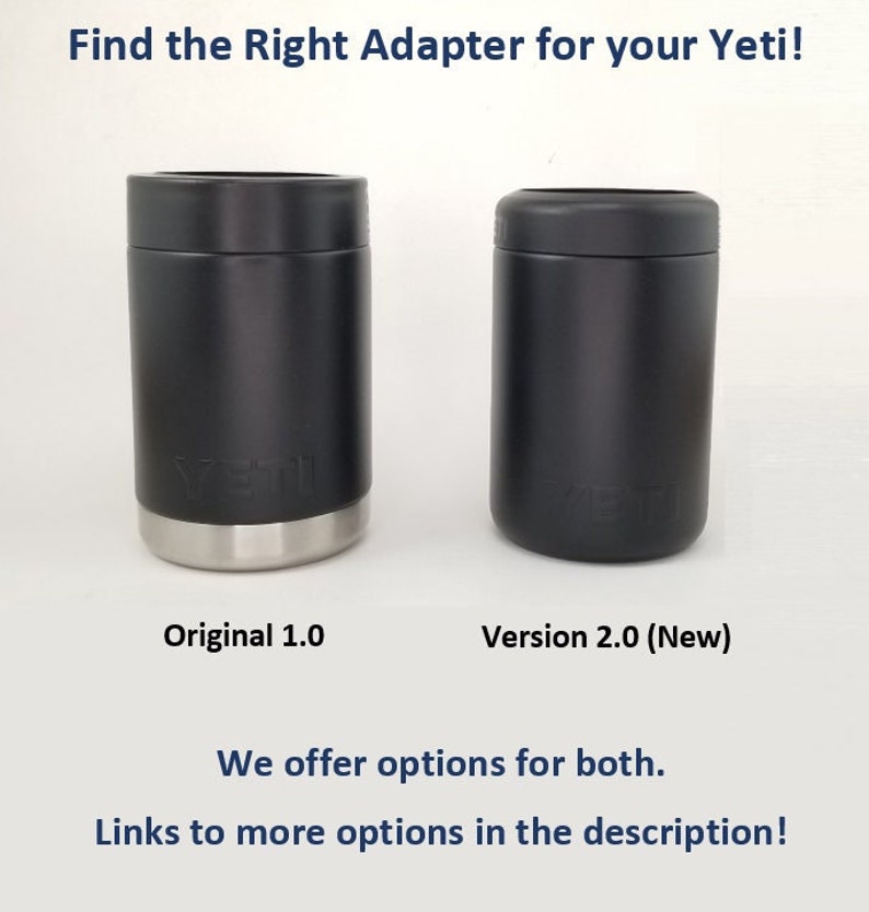 May include: Two black Yeti Rambler cups, one labeled "Original 1.0" and the other "Version 2.0 (New)".  The text "Find the Right Adapter for your Yeti!" is at the top of the image. The text "We offer options for both. Links to more options in the description!" is at the bottom of the image.
