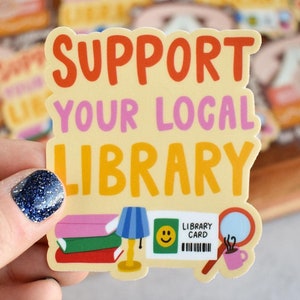 Support Your Local Library Sticker | Bookish Vinyl Decal for Laptops, Journals, and Water Bottles | Sticker for Kindle, Reading Journal
