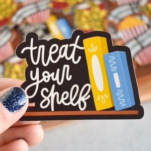 Treat Your Shelf Sticker | Bookish Vinyl Decal for Laptops, Journals, and Water Bottles | Sticker for Kindle, Reading Journal