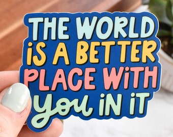 Better With You In It Sticker | Suicide Awareness Sticker for Her | Cute Inspirational Quote Gift | Mental Health Sticker for Students