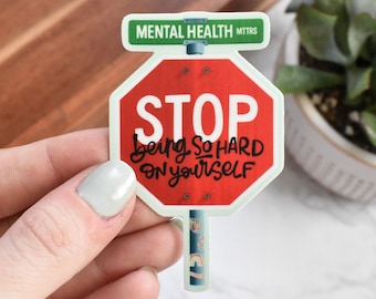 Stop Being So Hard on Yourself Sticker | Mental Health Awareness Sticker | Cute Laptop Sticker for Her | Inspirational Quote Sticker