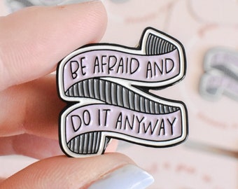 Be Afraid and Do It Anyway Pin | Inspirational Quote Enamel Pin | Cute Accessories for Women | Cute Lapel Pin for Her | Hard Metal Pin