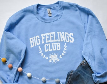 Big Feelings Club Sweatshirt | Funny Mental Health Apparel for Her | Anxiety Club Crewneck | Funny Pullover Sweater | Gift for Therapist