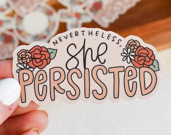 Nevertheless, She Persisted Sticker | Cute Feminist Sticker for Water Bottle | Inspirational Laptop Stickers for Her | Mother's Day Gift