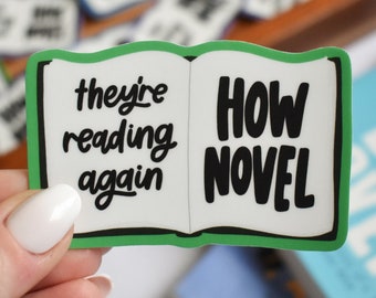 Reading Again, How Novel Sticker | Cute Bookish Sticker for Laptop and Water Bottles | Gift for Book Lovers | Funny Librarian Sticker