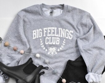 Big Feelings Club Sweatshirt | Funny Mental Health Apparel for Her | Anxiety Club Crewneck | Funny Pullover Sweater | Gift for Therapist