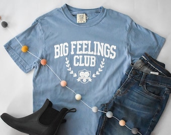 Big Feelings Club Tee | Funny Graphic Tee for Women | Comfort Colors Shirt for Her | Mental Health Apparel for Therapist