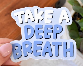 Take A Deep Breath Sticker | Mental Health Sticker for Her | Sticker for Laptop and Water Bottle | Inhale, Exhale Sticker for Students