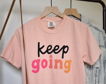 Keep Going Tee | Cute Mental Health Graphic Tee for Her | Inspirational Quote Apparel for Teachers, Counselors, Therapists