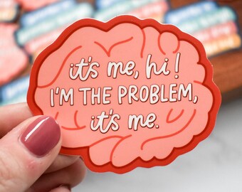 It's Me, Hi! I'm The Problem, It's Me Sticker | Anti-Hero Sticker for Laptop, Water Bottle | Funny Mental Health Brain Sticker