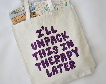 I'll Unpack This In Therapy Later Tote Bag | Canvas Bag for Library, Markets, Overnight Trips | Gift For Teacher | Funny Mental Health Gift