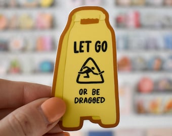 Let Go Or Be Dragged Sticker | Mental Health Sticker for Her | Laptop Decal for Therapist and Counselors | Waterproof Water Bottle Sticker