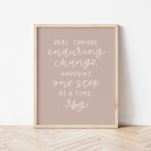 RBG Quote Print | Real Change, Enduring Change, Happens One Step At A Time | Ruth Bader Ginsburg Feminist Art Print | (Frame NOT INCLUDED)