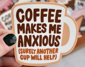 Coffee Makes Me Anxious Sticker | Funny Mental Health Vinyl Decal for Laptops and Water Bottles