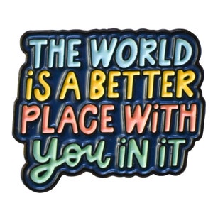 The World Is A Better Place With You Pin Lapel Pin for Teachers, Students Pin for Backpack, Lanyards Mental Health Gift for Therapist image 5