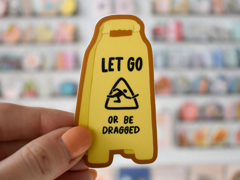 Let Go Or Be Dragged Sticker Mental Health Sticker for Her Laptop Decal for Therapist and Counselors Waterproof Water Bottle Sticker image 1