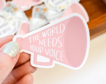 The World Needs Your Voice Megaphone Sticker | Cute Laptop Sticker | Sticker for Water Bottle | Sticker for Her | Inspirational Sticker