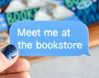 Meet Me At The Bookstore Sticker | Funny Bookish Vinyl Decal for Laptops and Water Bottles