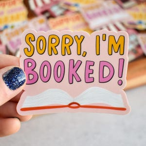 Sorry, I'm Booked Sticker | Funny Bookish Vinyl Decal for Laptops and Water Bottles