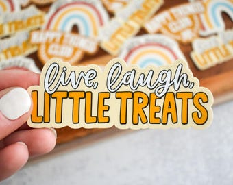 Live Laugh Little Treats Sticker | Funny Everyday Vinyl Decal for Laptops and Water Bottles