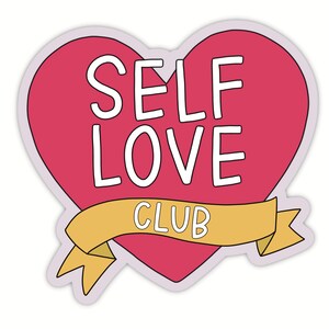 Self Love Club Sticker Body Positivity Sticker for Laptop Water Bottle Sticker Sticker for Journal College Student Sticker image 5