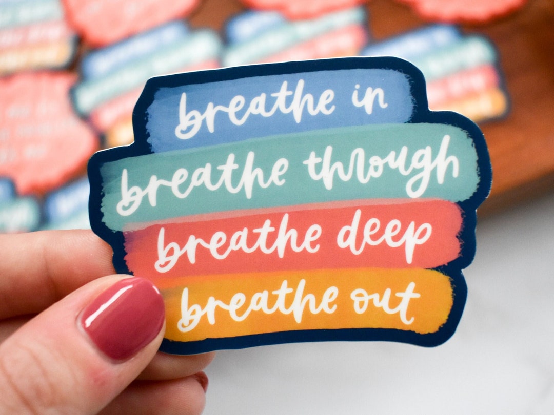 Breathe In Breathe Out You Got Served Breathe in Breathe Through Breathe Deep Breathe Out Sticker Labyrinth
