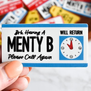 BRB Having a Menty B Sticker: Bright Waterproof Vinyl (Laptop Decal)