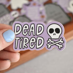 Cute Dead Tired Sticker for Halloween Party Supplies - Funny Halloween Vinyl Decal - Cute Skeleton Sticker