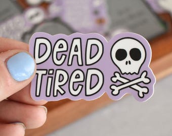 Cute Dead Tired Sticker for Halloween Party Supplies - Funny Halloween Vinyl Decal - Cute Skeleton Sticker