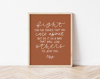 Fight For The Things You Care About RBG Feminist Quote Print (Frame NOT INCLUDED)
