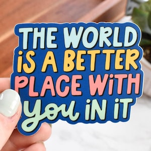 Better With You In It Sticker | Encouraging Mental Health Vinyl Decal for Laptops and Water Bottles