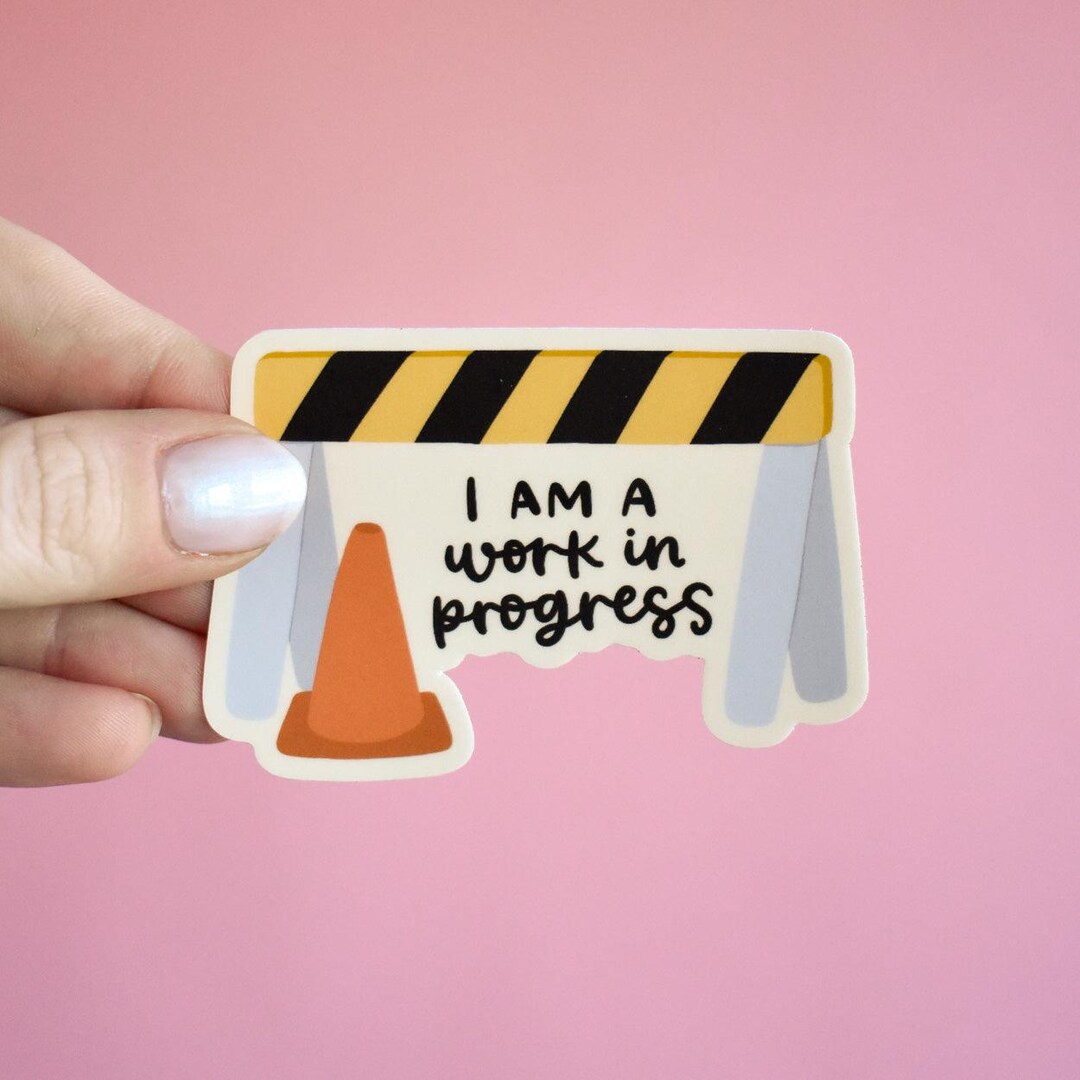 I Am A Work in Progress Sticker - Funny Mental Health Decal for Laptop ...