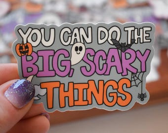 You Can Do The Big Scary Things Sticker | Halloween Mental Health Vinyl Decal for Laptops and Water Bottles