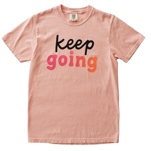 Keep Going Tee Cute Mental Health Graphic Tee for Her Inspirational Quote Apparel for Teachers, Counselors, Therapists image 4