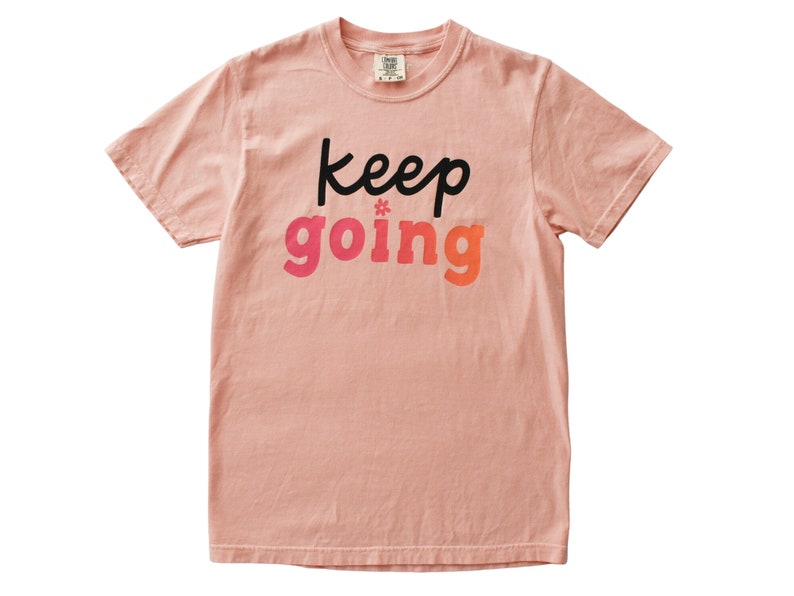 Keep Going Tee Cute Mental Health Graphic Tee for Her Inspirational Quote Apparel for Teachers, Counselors, Therapists image 4