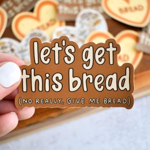 Let’s Get This Bread Sticker | Funny Food Vinyl Decal for Laptops and Water Bottles